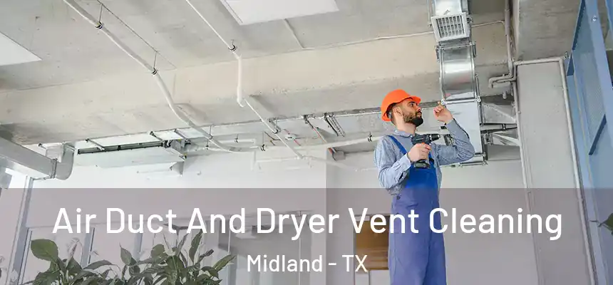 Air Duct And Dryer Vent Cleaning Midland - TX