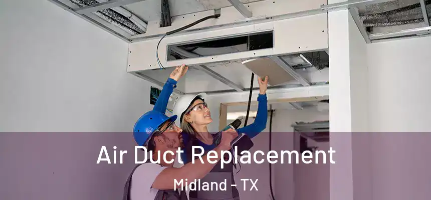 Air Duct Replacement Midland - TX