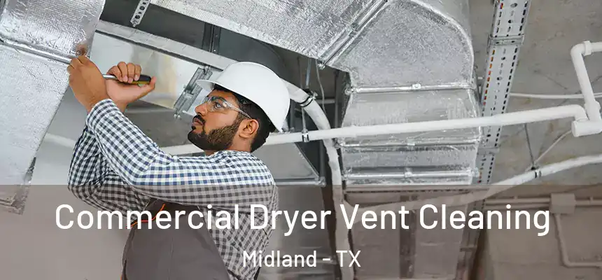 Commercial Dryer Vent Cleaning Midland - TX