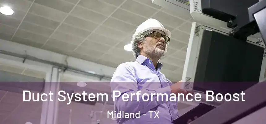 Duct System Performance Boost Midland - TX