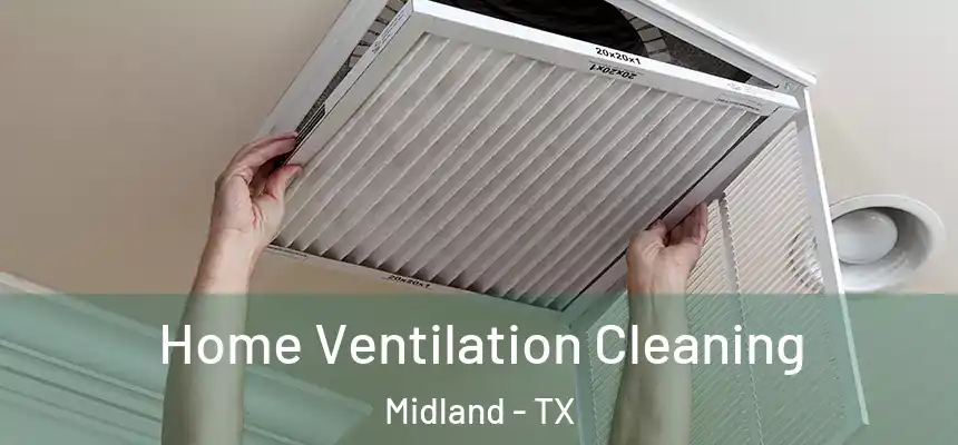 Home Ventilation Cleaning Midland - TX