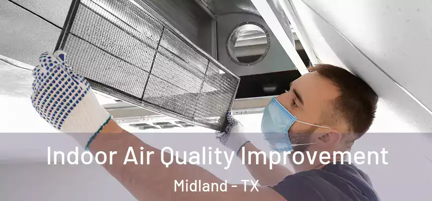 Indoor Air Quality Improvement Midland - TX