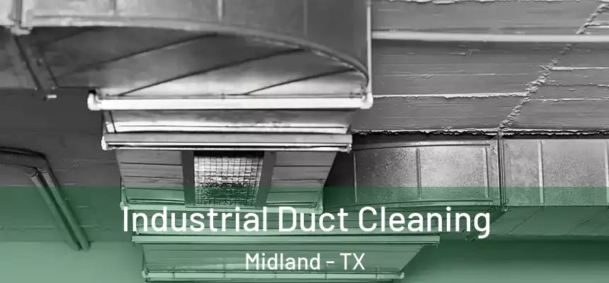 Industrial Duct Cleaning Midland - TX