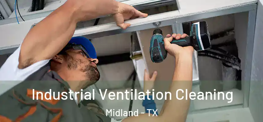 Industrial Ventilation Cleaning Midland - TX