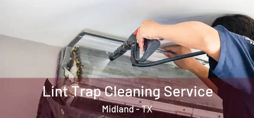 Lint Trap Cleaning Service Midland - TX