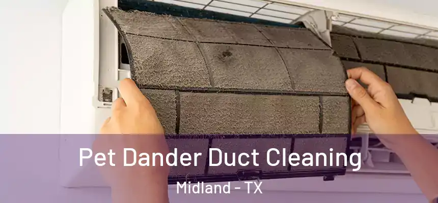  Pet Dander Duct Cleaning Midland - TX