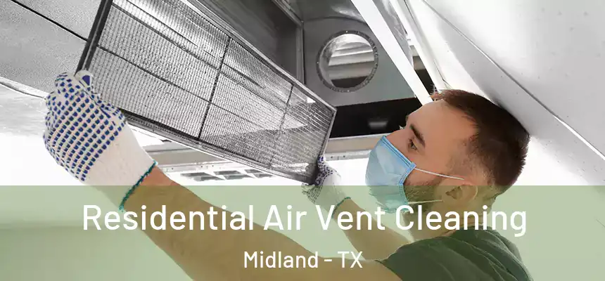 Residential Air Vent Cleaning Midland - TX