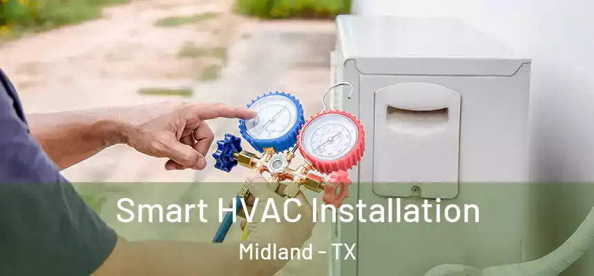 Smart HVAC Installation Midland - TX