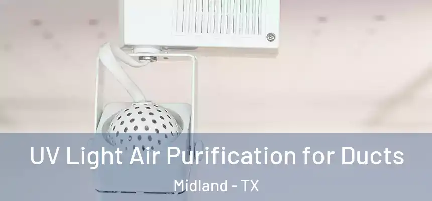 UV Light Air Purification for Ducts Midland - TX